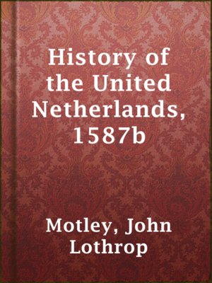 cover image of History of the United Netherlands, 1587b